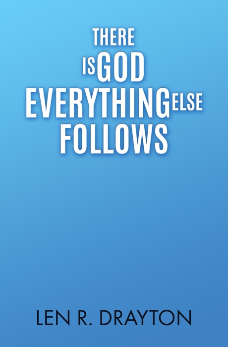 There is God, Everything else Follows