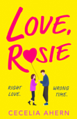 Love Rosie (Where Rainbows End) - Cecelia Ahern