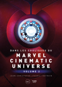 Dans les coulisses du Marvel Cinematic Universe - Jean-Christophe Detrain