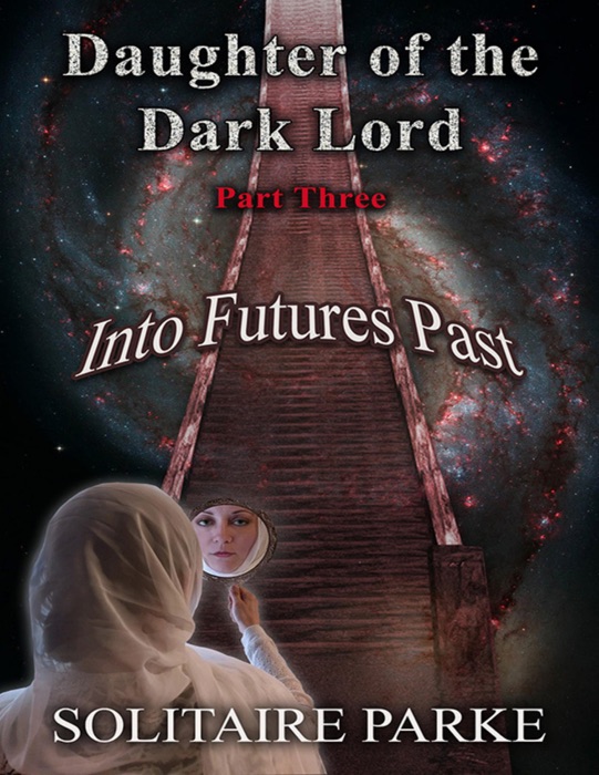 Daughter of the Dark Lord, Part Three, Into Futures Past