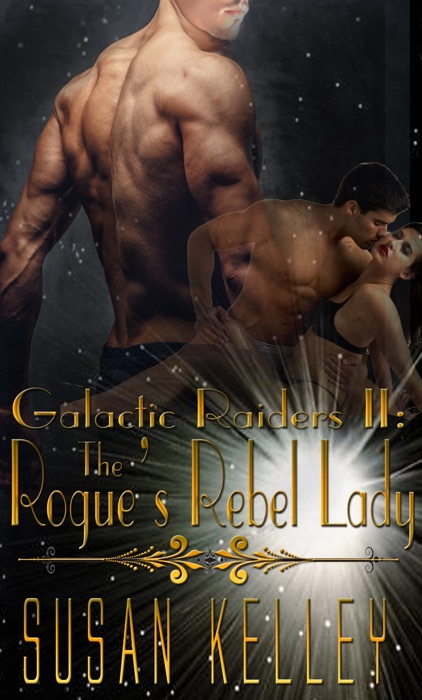 Galactic Raiders Book Two: The Rogue's Rebel Lady