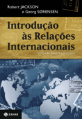 Introdução às relações internacionais – 3ª edição revista e ampliada - Robert Jackson & Georg Sorensen
