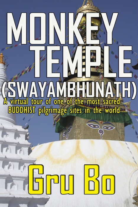 Monkey Temple (Swayambhunath) - A Virtual Tour of One of the Most Sacred Buddhist Pilgrimage Sites in the World