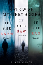 A Kate Wise Mystery Bundle: If She Knew (#1), If She Saw (#2), and If She Ran (#3)