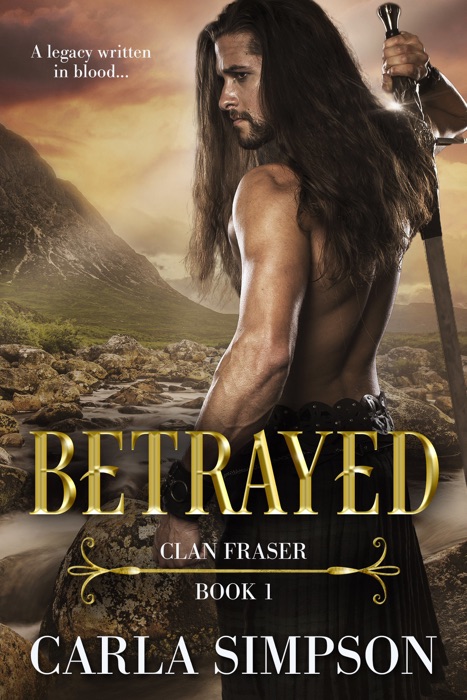 Clan Fraser: Book One -- BETRAYED