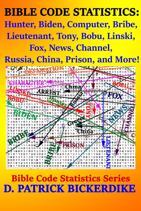 Bible Code Statistics: Hunter, Biden, Computer, Bribe, Lieutenant, Tony, Bobu, Linski, Fox, News, Channel, Russia, China, Prison, and More!
