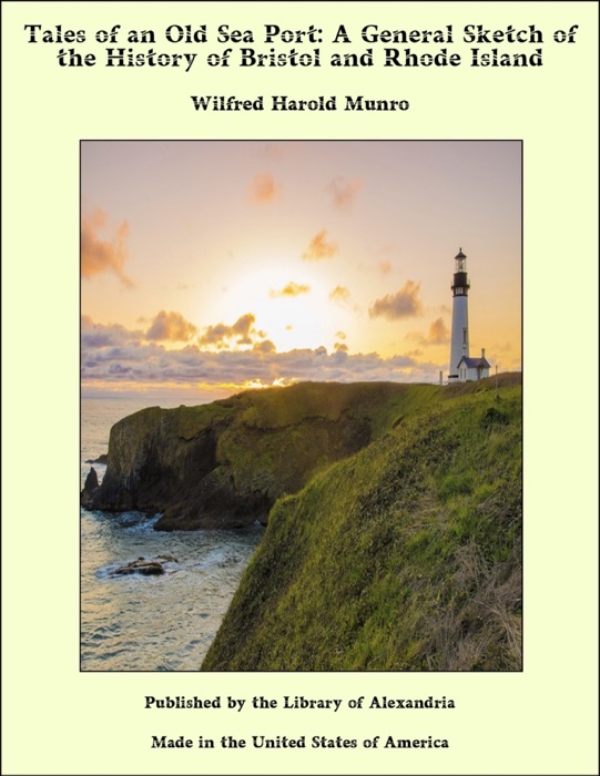 Tales of an Old Sea Port: A General Sketch of the History of Bristol and Rhode Island