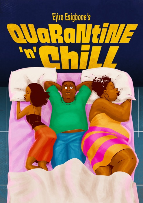 Quarantine & Chill: The Diaries of a Lagos Lockdown