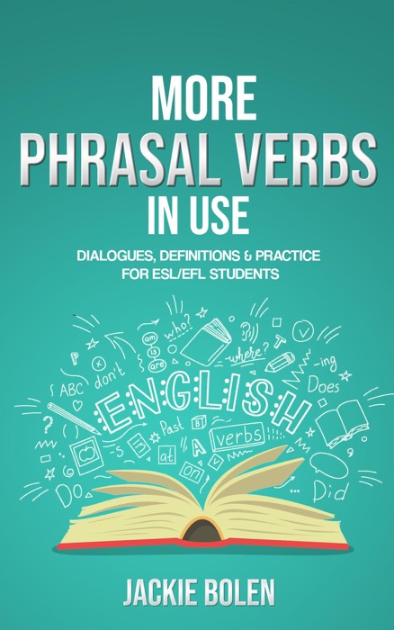 More Phrasal Verbs in Use: Dialogues, Definitions & Practice  for English Learners