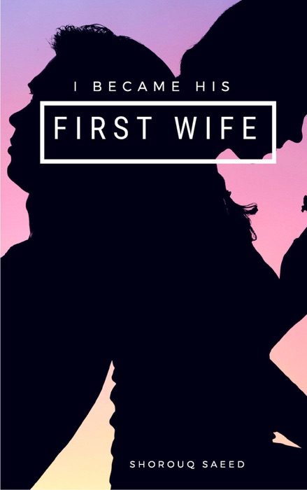 I Became his First Wife