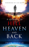 Ivan Tuttle - A Journey to Hell, Heaven, and Back artwork