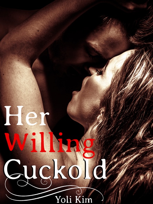 Her Willing Cuckold. (Cuckold Erotica.)
