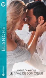 Le rival de son coeur - Annie Claydon by  Annie Claydon PDF Download