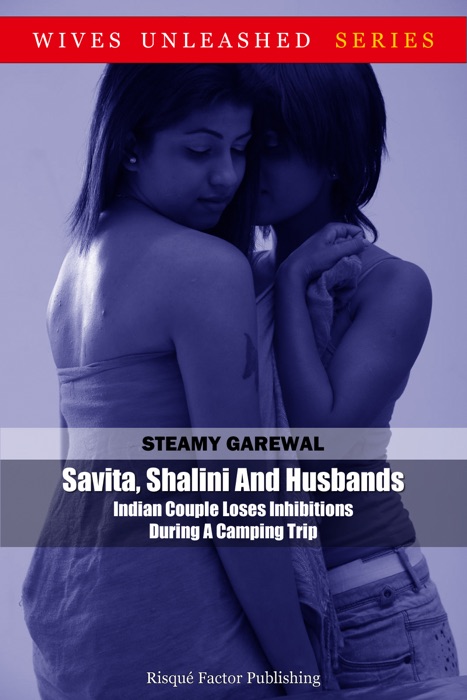 Savita, Shalini And Husbands: Indian Couple Loses Inhibitions During A Camping Trip