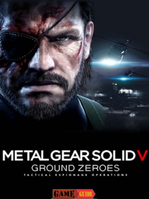 Metal Gear Solid V Ground Zeroes Game Guide & Walkthrough