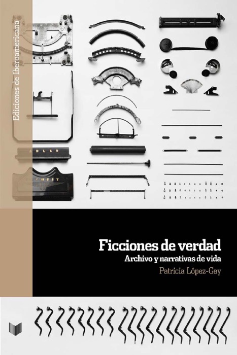 Ficciones de verdad: Archivo y narrativas de vida