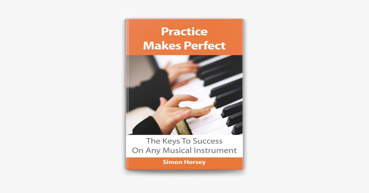 ‎Practice Makes Perfect: The Keys To Success On Any Musical Instrument ...