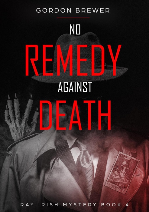 No Remedy Against Death: Ray Irish Occult Suspense Mystery 4