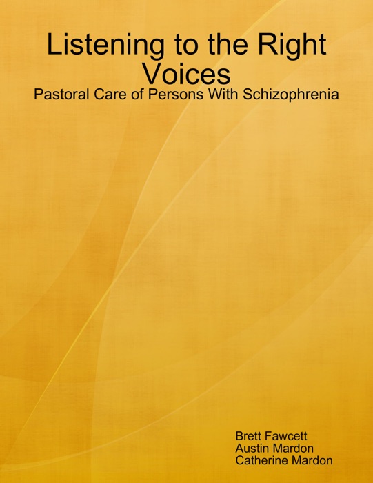 Listening to the Right Voices: Pastoral Care of Persons With Schizophrenia