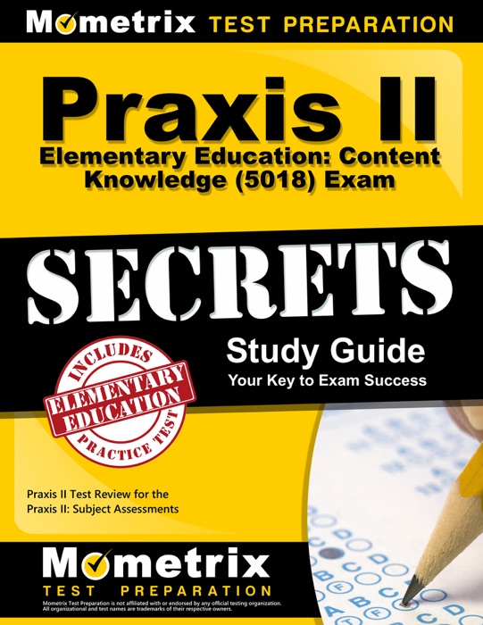 Praxis II Elementary Education: Content Knowledge (5018) Exam Secrets Study Guide