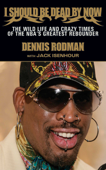 I Should Be Dead By Now - Dennis Rodman & Jack Isenhour