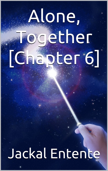 Alone, Together [Chapter 6]