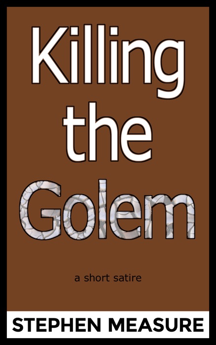 Killing the Golem