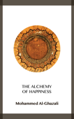 The Alchemy of Happiness - Ghazali & Mohammed Al