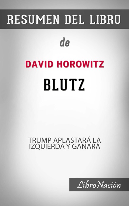 Blutz “Blitz”: Trump aplastará la Izquierda y ganará – Resumen del Libro de David Horowitz