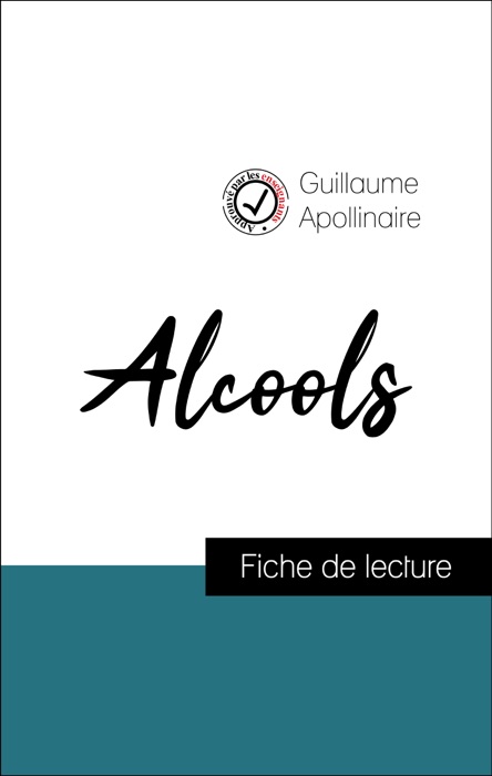 Analyse de l'œuvre : Alcools (résumé et fiche de lecture plébiscités par les enseignants sur fichedelecture.fr)