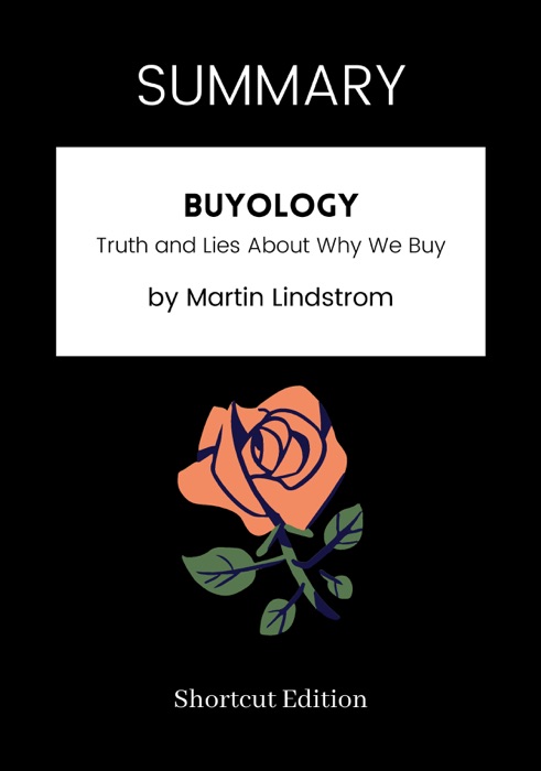 SUMMARY - Buyology: Truth and Lies About Why We Buy by Martin Lindstrom