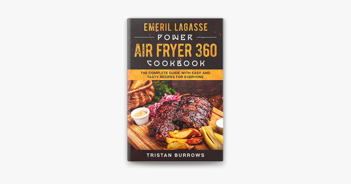 ‎Emeril Lagasse Power Air Fryer 360 Cookbook The complete guide with