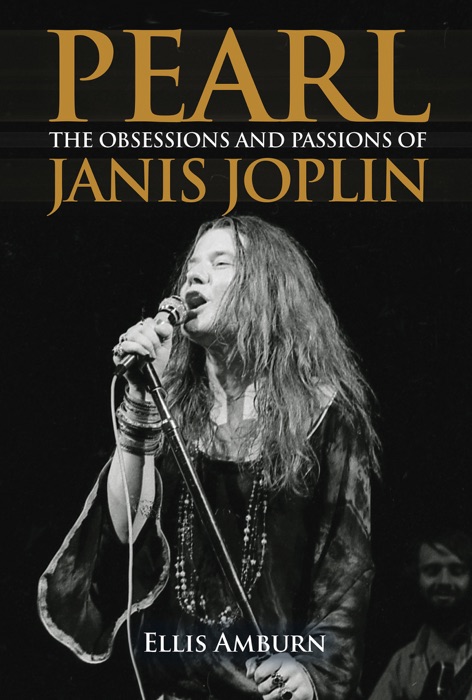 Pearl: The Obsessions and Passions of Janis Joplin