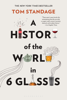 A History of the World in 6 Glasses - Tom Standage