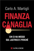 Finanza canaglia - Carlo A. Martigli