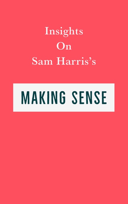 Insights on Sam Harris's Making Sense