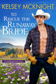 To Rescue the Runaway Bride - Kelsey McKnight