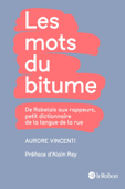 Les mots du bitume - Petit dictionnaire de la langue de la rue - Aurore Vincenti