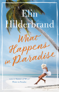 What Happens in Paradise - Elin Hilderbrand What Happens in Paradise - Elin Hilderbrand