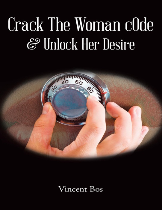 Crack the Woman cOde - & Unlock Her Desire