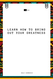 Learn How to Bring Out Your Greatness - Dale Carnegie & Sheba Blake by  Dale Carnegie & Sheba Blake PDF Download