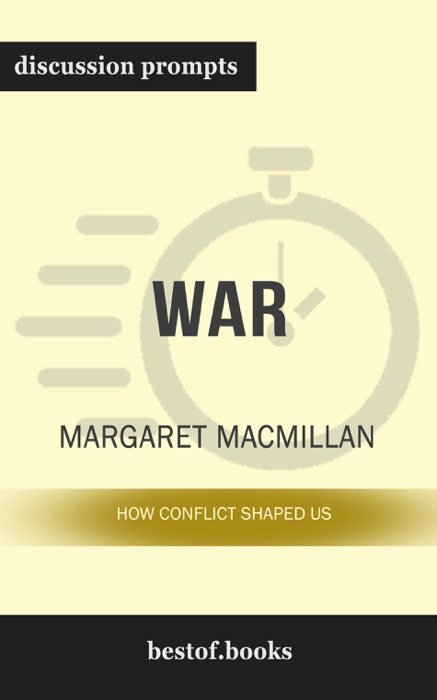 War: How Conflict Shaped Us by Margaret MacMillan (Discussion Prompts)