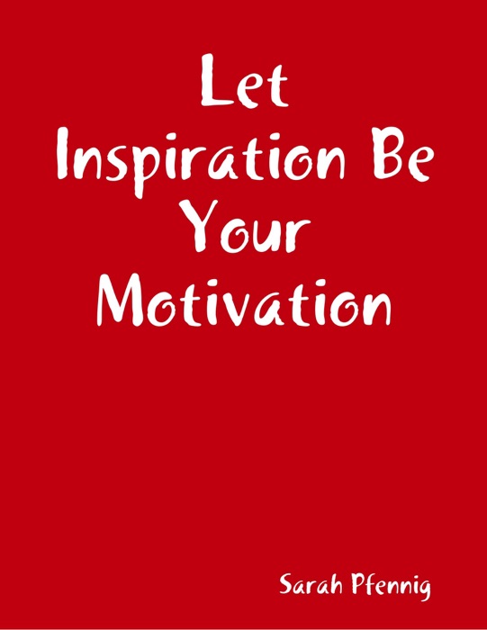 Let Inspiration Be Your Motivation