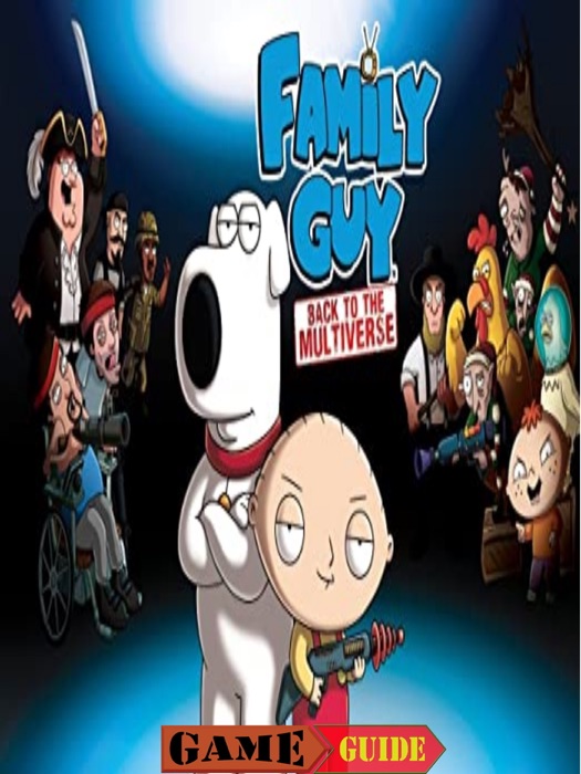 Family Guy Back to the Multiverse Guide