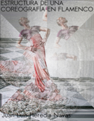 Estructura de una Coreografía en Flamenco - Juan Luis Heredia Navas