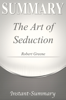 Robert Greene & Joost Elffers the Art of Seduction Summary - Instant-Summary