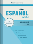 Español en 3-2-1: Vocabulario B1 - Natalia Baena Cruces