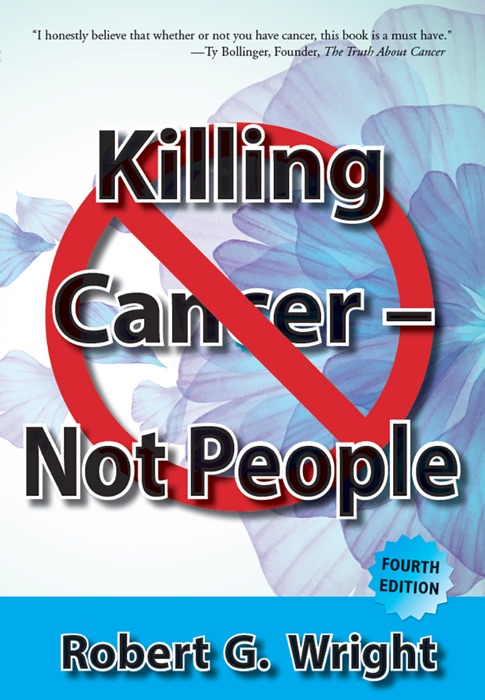 Killing Cancer - Not People (4th Edition)