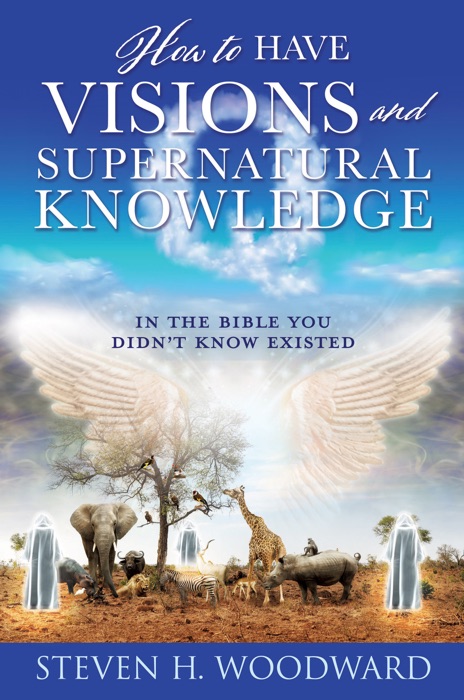 HOW TO HAVE VISIONS AND SUPERNATURAL KNOWLEDGE