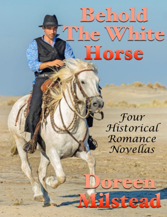 Behold the White Horse: Four Historical Romance Novellas